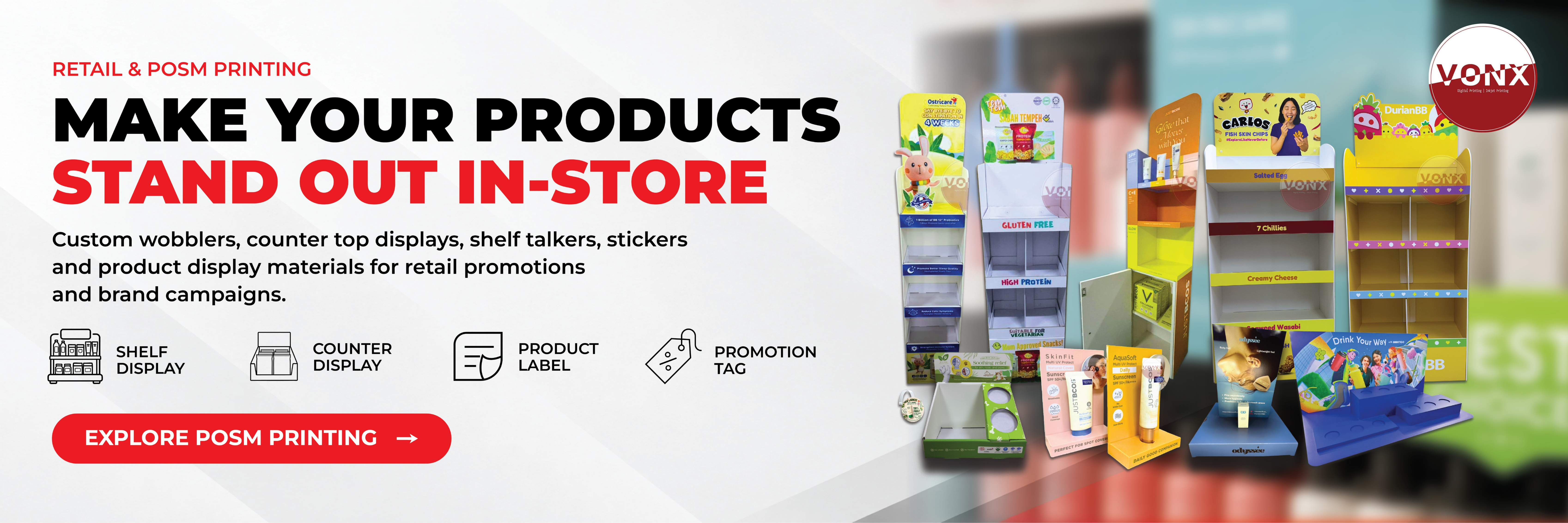 Retail POSM printing in Malaysia with custom shelf displays, counter displays, product labels, promotion tags, display racks and in-store product display stands by VONX Printing.